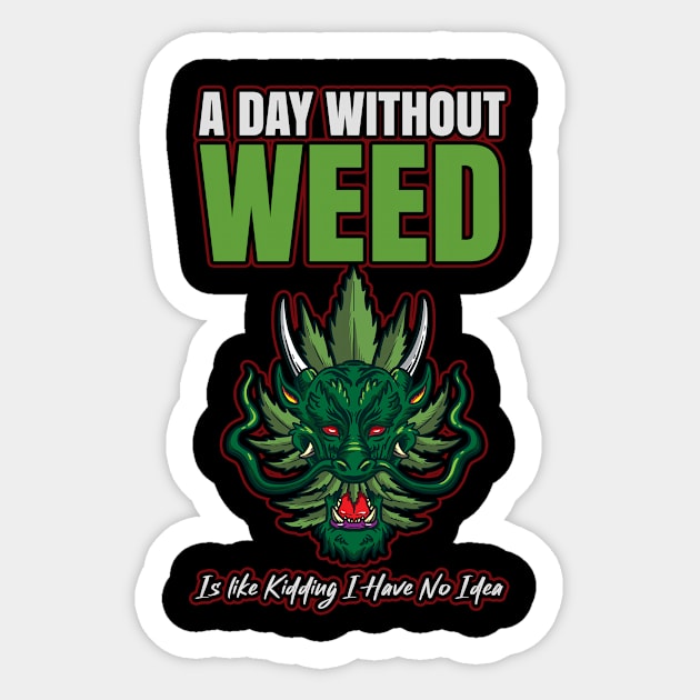 A Day Without Weed Is Like Cannabis Weed Smoking Sticker by bigD